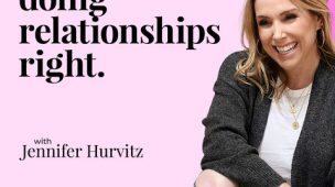 PODCAST: Doing Relationships Right with Jennifer Hurvitz