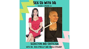 PODCAST: Seduction and Eroticism with Dr. Jess O’Reilly and Marla Stewart
